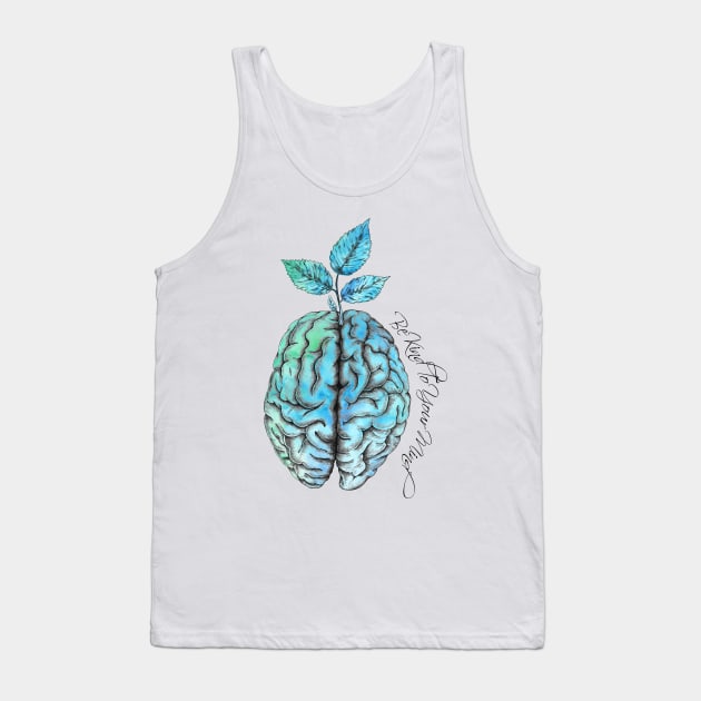 Be Kind To Your Mind Tank Top by ShawneeRuthstrom